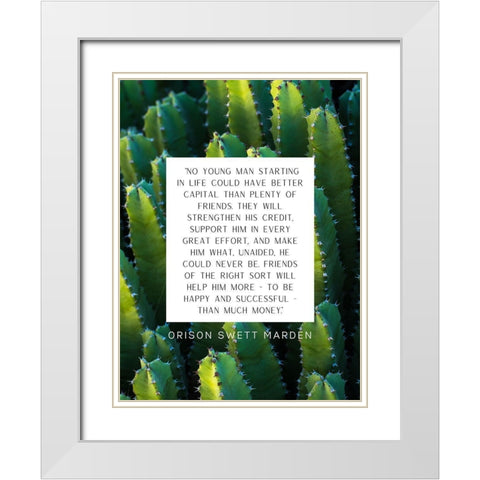 Orison Swett Marden Quote: Plenty of Friends White Modern Wood Framed Art Print with Double Matting by ArtsyQuotes