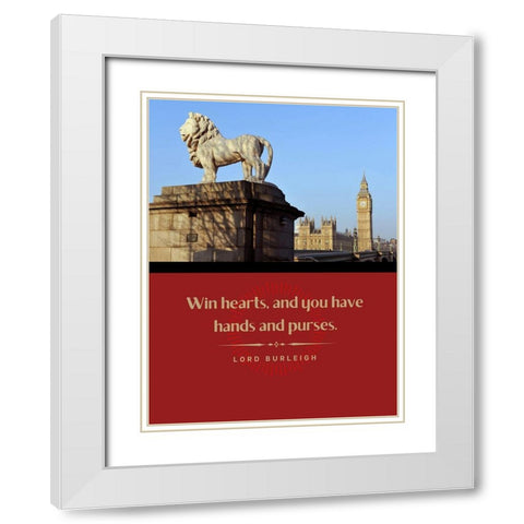 Lord Burleigh Quote: Win Hearts White Modern Wood Framed Art Print with Double Matting by ArtsyQuotes