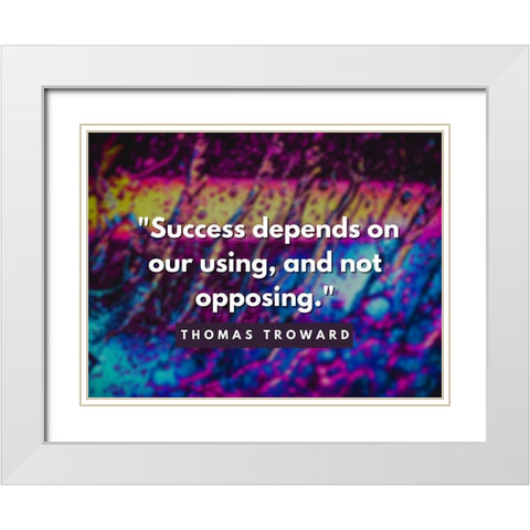 Thomas Troward Quote: Success Depends White Modern Wood Framed Art Print with Double Matting by ArtsyQuotes