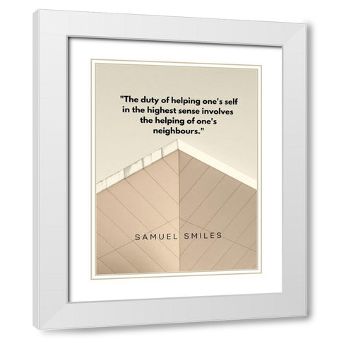 Samuel Smiles Quote: Duty of Helping White Modern Wood Framed Art Print with Double Matting by ArtsyQuotes