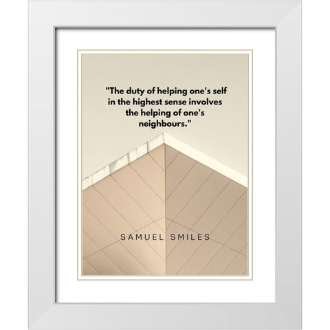 Samuel Smiles Quote: Duty of Helping White Modern Wood Framed Art Print with Double Matting by ArtsyQuotes