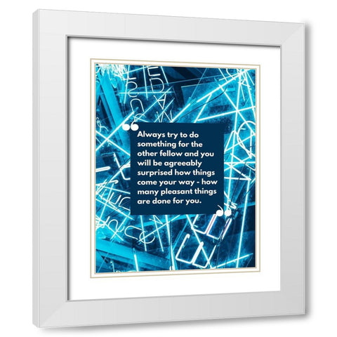 Claude M. Bristol Quote: Try to do Something White Modern Wood Framed Art Print with Double Matting by ArtsyQuotes