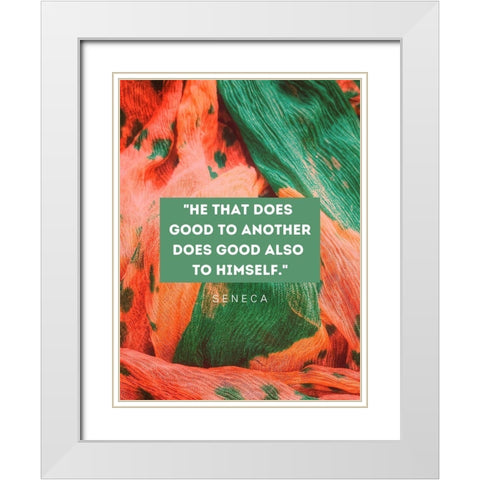 Seneca Quote: He That Does Good White Modern Wood Framed Art Print with Double Matting by ArtsyQuotes