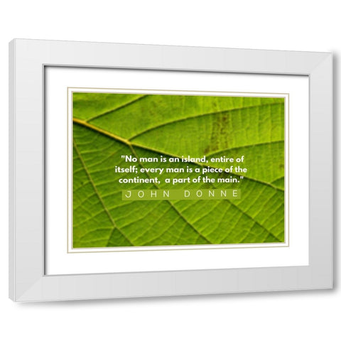 John Donne Quote: No Man is an Island White Modern Wood Framed Art Print with Double Matting by ArtsyQuotes