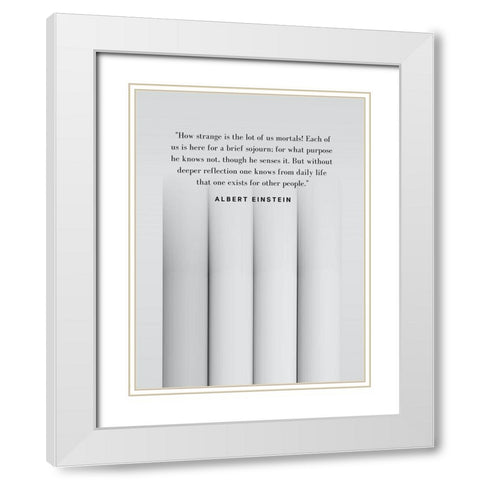 Albert Einstein Quote: Purpose White Modern Wood Framed Art Print with Double Matting by ArtsyQuotes