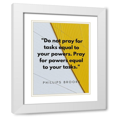 Phillips Brooks Quote: Your Powers White Modern Wood Framed Art Print with Double Matting by ArtsyQuotes