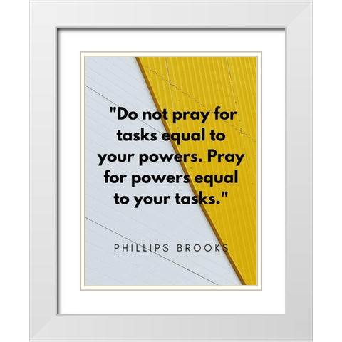 Phillips Brooks Quote: Your Powers White Modern Wood Framed Art Print with Double Matting by ArtsyQuotes