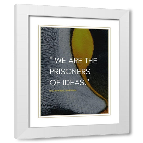 Ralph Waldo Emerson Quote: Prisoners of Ideas White Modern Wood Framed Art Print with Double Matting by ArtsyQuotes