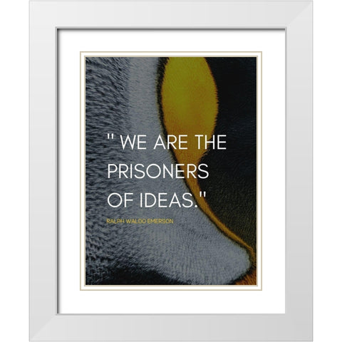 Ralph Waldo Emerson Quote: Prisoners of Ideas White Modern Wood Framed Art Print with Double Matting by ArtsyQuotes