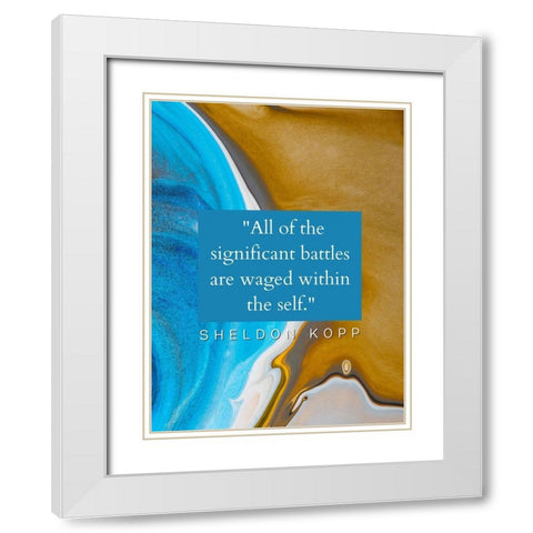 Sheldon Kopp Quote: Battles White Modern Wood Framed Art Print with Double Matting by ArtsyQuotes