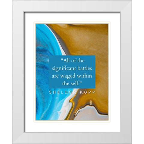 Sheldon Kopp Quote: Battles White Modern Wood Framed Art Print with Double Matting by ArtsyQuotes