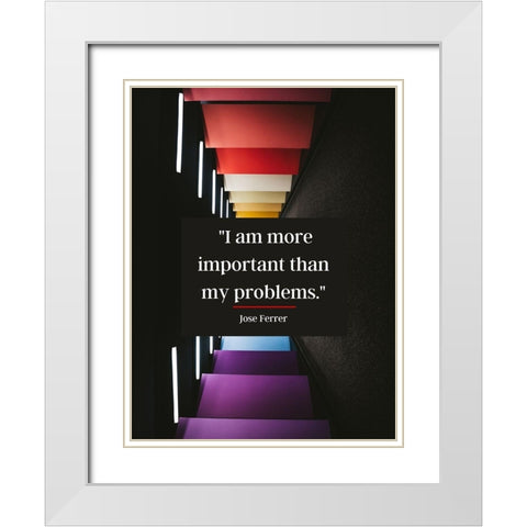 Jose Ferrer Quote: My Problems White Modern Wood Framed Art Print with Double Matting by ArtsyQuotes
