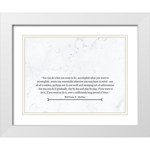 William E. Holler Quote: Accomplish White Modern Wood Framed Art Print with Double Matting by ArtsyQuotes