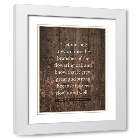 Wilfred A. Peterson Quote: Flowering Oak White Modern Wood Framed Art Print with Double Matting by ArtsyQuotes