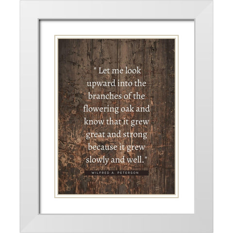 Wilfred A. Peterson Quote: Flowering Oak White Modern Wood Framed Art Print with Double Matting by ArtsyQuotes