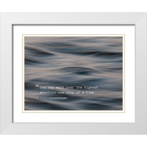 John Wanamaker Quote: One Step at a Time White Modern Wood Framed Art Print with Double Matting by ArtsyQuotes