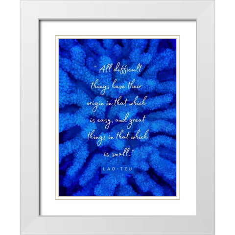 Lao-Tzu Quote: Difficult Things White Modern Wood Framed Art Print with Double Matting by ArtsyQuotes