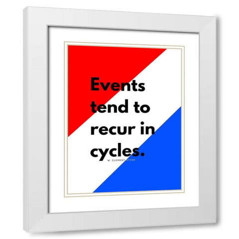 W. Clement Stone Quote: Recur in Cycles White Modern Wood Framed Art Print with Double Matting by ArtsyQuotes