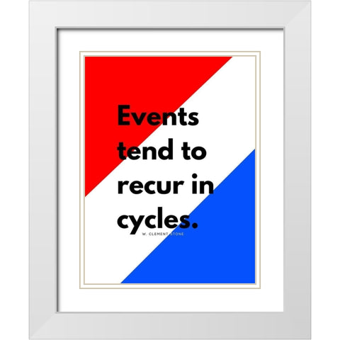 W. Clement Stone Quote: Recur in Cycles White Modern Wood Framed Art Print with Double Matting by ArtsyQuotes