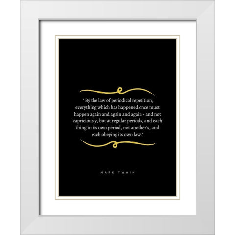 Mark Twain Quote: Periodical Repetition White Modern Wood Framed Art Print with Double Matting by ArtsyQuotes
