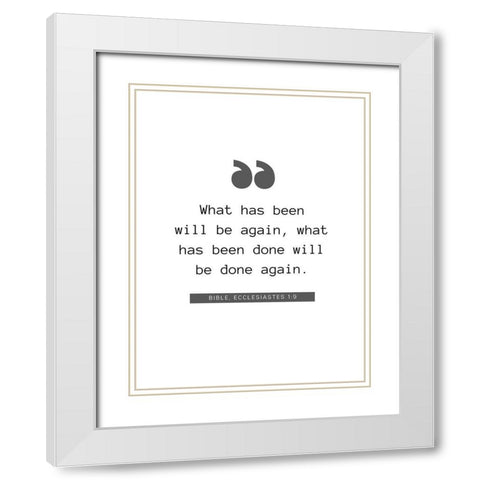 Bible Verse Quote ECCLESIASTES 1:9 White Modern Wood Framed Art Print with Double Matting by ArtsyQuotes