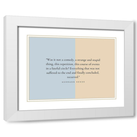 Hermann Hesse Quote: Strange and Stupid White Modern Wood Framed Art Print with Double Matting by ArtsyQuotes