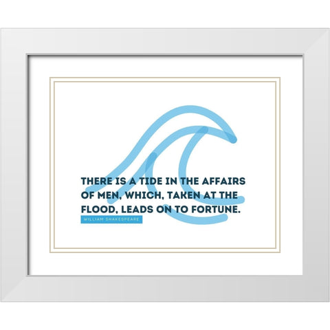 William Shakespeare Quote: Affairs of Men White Modern Wood Framed Art Print with Double Matting by ArtsyQuotes
