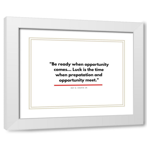 Roy D. Chapin Jr. Quote: Opportunity White Modern Wood Framed Art Print with Double Matting by ArtsyQuotes