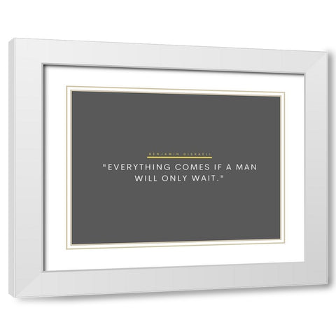 Benjamin Disraeli Quote: Will Only Wait White Modern Wood Framed Art Print with Double Matting by ArtsyQuotes