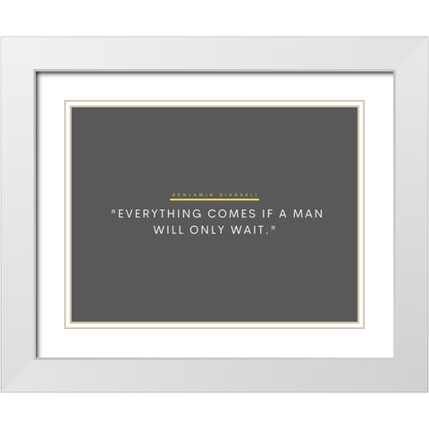 Benjamin Disraeli Quote: Will Only Wait White Modern Wood Framed Art Print with Double Matting by ArtsyQuotes