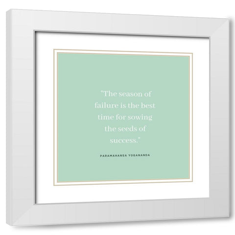 Paramahansa Yogananda Quote: Season of Failure White Modern Wood Framed Art Print with Double Matting by ArtsyQuotes