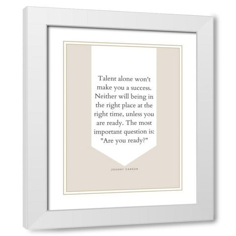 Johnny Carson Quote: Talent Alone White Modern Wood Framed Art Print with Double Matting by ArtsyQuotes