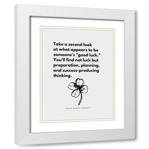 David Joseph Shwartz Quote: Good Luck White Modern Wood Framed Art Print with Double Matting by ArtsyQuotes