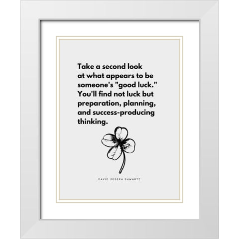 David Joseph Shwartz Quote: Good Luck White Modern Wood Framed Art Print with Double Matting by ArtsyQuotes