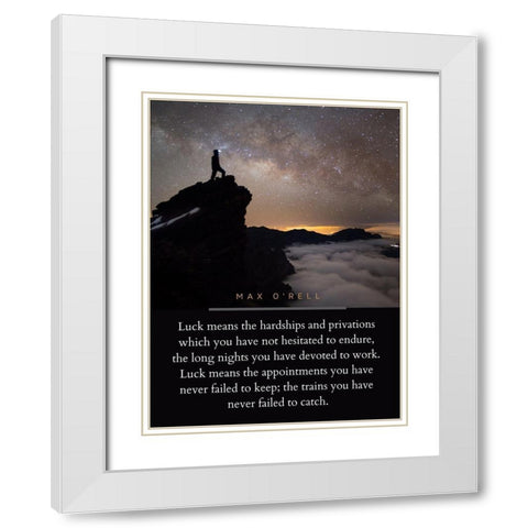 Max ORell Quote: Luck means White Modern Wood Framed Art Print with Double Matting by ArtsyQuotes