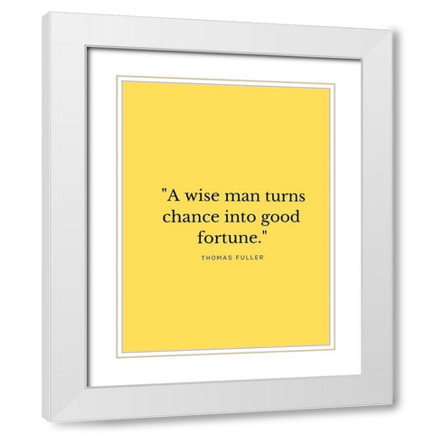 Thomas Fuller Quote: A Wise Man White Modern Wood Framed Art Print with Double Matting by ArtsyQuotes