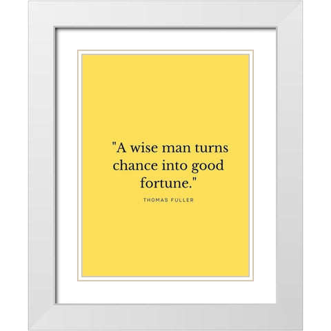 Thomas Fuller Quote: A Wise Man White Modern Wood Framed Art Print with Double Matting by ArtsyQuotes