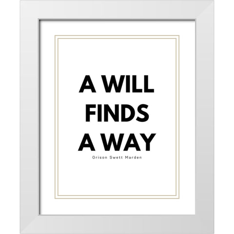 Orison Swett Marden Quote: A Will Finds a Way White Modern Wood Framed Art Print with Double Matting by ArtsyQuotes