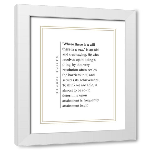 Samuel Smiles Quote: There is a Way White Modern Wood Framed Art Print with Double Matting by ArtsyQuotes