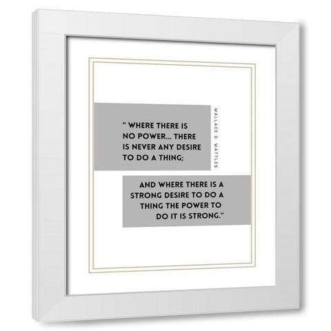 Wallace D. Wattles Quote: Power White Modern Wood Framed Art Print with Double Matting by ArtsyQuotes