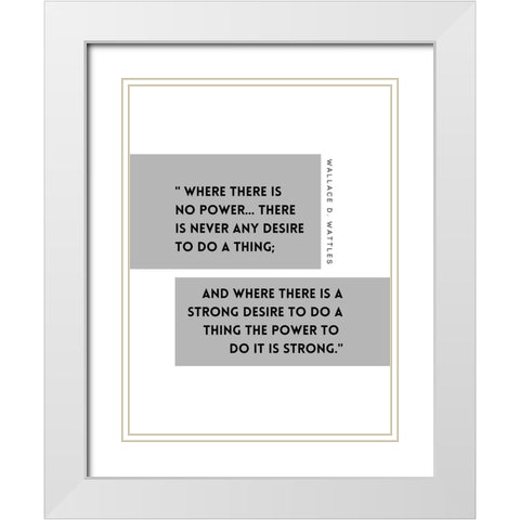 Wallace D. Wattles Quote: Power White Modern Wood Framed Art Print with Double Matting by ArtsyQuotes