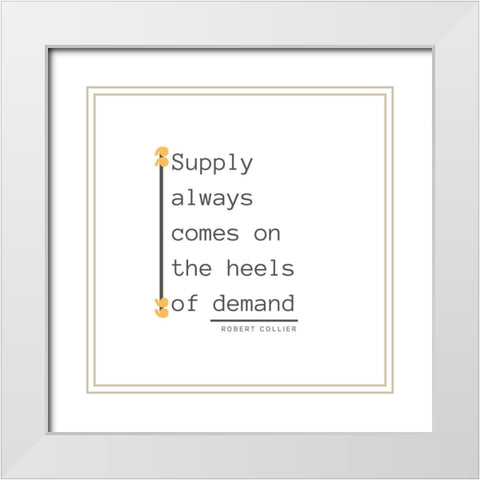 Robert Collier Quote: Demand White Modern Wood Framed Art Print with Double Matting by ArtsyQuotes