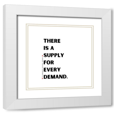 Florence Scovel Shinn Quote: Supply and Demand White Modern Wood Framed Art Print with Double Matting by ArtsyQuotes
