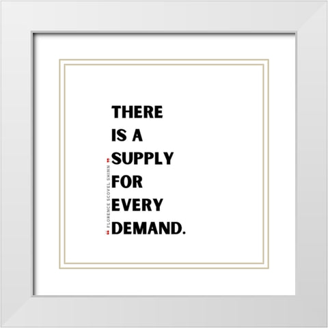 Florence Scovel Shinn Quote: Supply and Demand White Modern Wood Framed Art Print with Double Matting by ArtsyQuotes