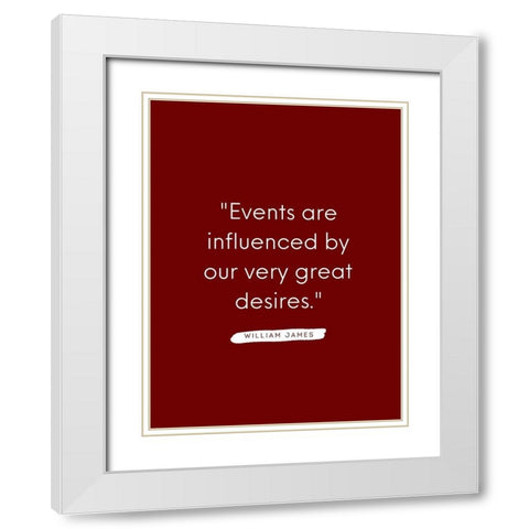 William James Quote: Very Great Desires White Modern Wood Framed Art Print with Double Matting by ArtsyQuotes