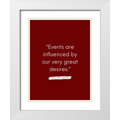 William James Quote: Very Great Desires White Modern Wood Framed Art Print with Double Matting by ArtsyQuotes