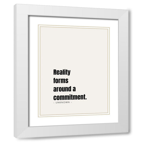 Artsy Quotes Quote: Commitment White Modern Wood Framed Art Print with Double Matting by ArtsyQuotes