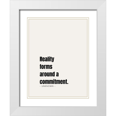 Artsy Quotes Quote: Commitment White Modern Wood Framed Art Print with Double Matting by ArtsyQuotes