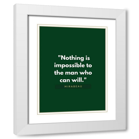 Mirabeau Quote: Nothing is Impossible White Modern Wood Framed Art Print with Double Matting by ArtsyQuotes