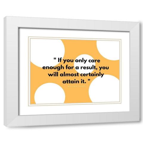 William James Quote: Results White Modern Wood Framed Art Print with Double Matting by ArtsyQuotes